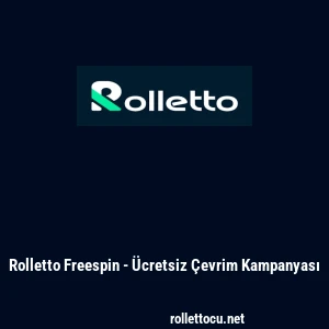 Rolletto Freespin - &Uuml;cretsiz &Ccedil;evrim Kampanyası
