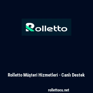 Rolletto M&uuml;şteri Hizmetleri - Canlı Destek